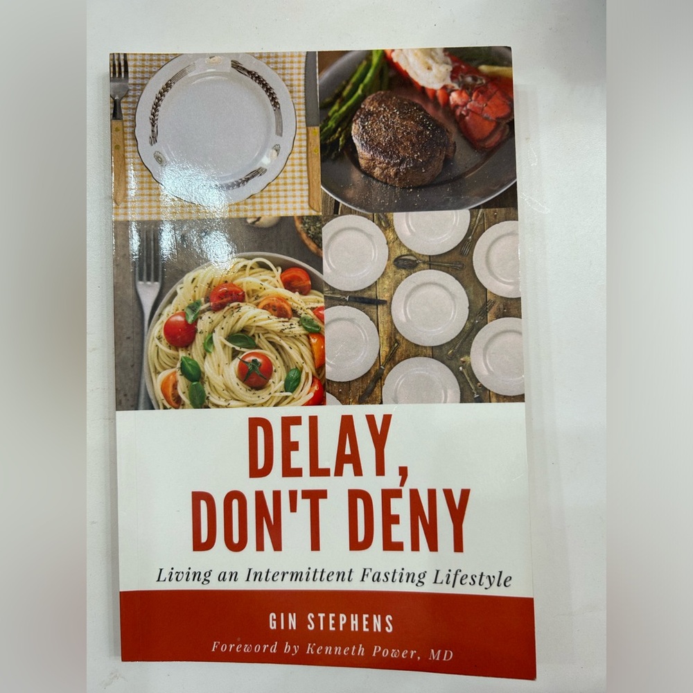 Delay, Don't Deny: Living an Intermittent Fasting Lifestyle By Gin Stephens.